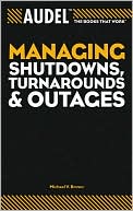 Michael V. Brown: Audel Managing Shutdowns, Turnarounds, and Outages