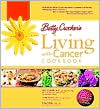 Betty Crocker Editors: Betty Crocker's Living with Cancer Cookbook: Easy Recipes and Tips through Treatment and Beyond