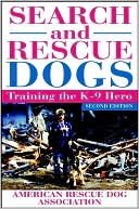 Book cover image of Search and Rescue Dogs: Training the K-9 Hero,2nd Edition by American Rescue Dog Association (ARDA)