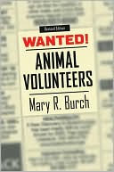 Book cover image of Wanted!: Animal Volunteers by Mary R. Burch