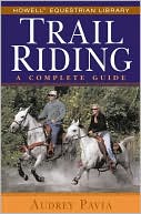 Book cover image of Trail Riding: A Complete Guide by Audrey Pavia