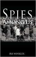 Ira Winkler: Spies among Us: How to Stop the Spies, Terrorists, Hackers, and Criminals You Don't Even Know You Encounter Every Day