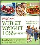 Book cover image of Betty Crocker Win at Weight Loss Cookbook: A Healthy Guide for the Whole Family by Betty Crocker Editors