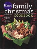 Pillsbury Editors: Pillsbury Family Christmas Cookbook: Celebrate the Season with More than 150 Recipes, Plus Fun Craft Ideas
