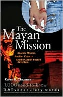 Book cover image of Mayan Mission: Another Mission. Another Country. Another Action-Packed Adventure: 1,000 Need-to-Know SAT Vocabulary Words by Karen B. Chapman