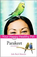 Book cover image of Parakeet Your Happy Healthy Pet by Julie Rach Mancini