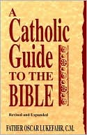 Oscar Cm Lukefahr: Catholic Guide to the Bible