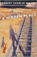 Robert Charles Wilson: A Hidden Place