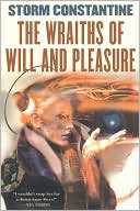 Book cover image of The Wraiths of Will and Pleasure (Wraeththu Histories Series #1) by Storm Constantine