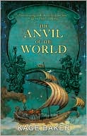 Book cover image of The Anvil of the World by Kage Baker