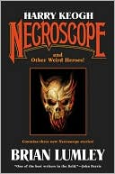 Book cover image of Harry Keogh: Necroscope and Other Weird Heroes! by Brian Lumley