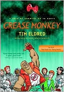 Book cover image of Grease Monkey by Tim Eldred