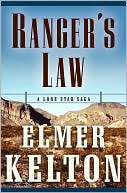 Elmer Kelton: Ranger's Law: A Lone Star Saga (Texas Rangers Series)