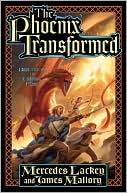 Mercedes Lackey: The Phoenix Transformed (Enduring Flame Series #3)