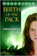 Petru Popescu: Birth of the Pack (Weregirls Series #1)