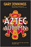 Book cover image of Aztec Autumn by Gary Jennings