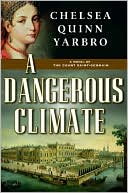 Book cover image of A Dangerous Climate by Chelsea Quinn Yarbro