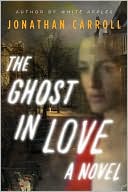 Jonathan Carroll: The Ghost in Love
