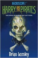 Brian Lumley: Harry and the Pirates: And Other Tales from the Lost Years (Necroscope Series)