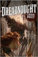 Book cover image of Dreadnought (Clockwork Century Series) by Cherie Priest