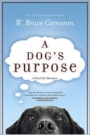 Book cover image of A Dog's Purpose by W. Bruce Cameron