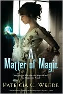 Patricia C. Wrede: A Matter of Magic