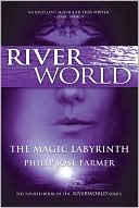 Philip Jose Farmer: The Magic Labyrinth (Riverworld Series #4)