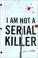 Book cover image of I Am Not a Serial Killer (John Cleaver Series #1) by Dan Wells