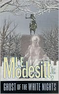Book cover image of Ghost of the White Nights (Ghost Trilogy Series #3) by L. E. Modesitt Jr.