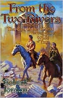 Robert Jordan: From the Two Rivers: Part One of The Eye of the World