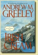 Andrew M. Greeley: Irish Cream (Nuala Anne McGrail Series)