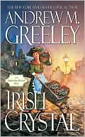 Andrew M. Greeley: Irish Crystal (Nuala Anne McGrail Series)