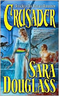 Sara Douglass: Crusader (Wayfarer Redemption Series #6)