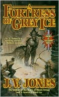 J. V. Jones: A Fortress of Grey Ice (Sword of Shadows Series #2)