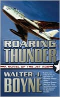 Walter J. Boyne: Roaring Thunder, Vol. 1
