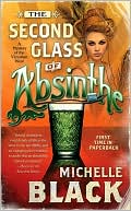 Book cover image of The Second Glass of Absinthe: A Mystery of the Victorian West by Michelle Black