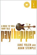 Jane Yolen: Pay the Piper: A Rock 'n' Roll Fairy Tale
