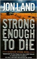 Jon Land: Strong Enough to Die