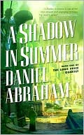 Book cover image of A Shadow in Summer (Long Price Quartet Series #1) by Daniel Abraham