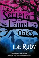 Book cover image of The Secret of Laurel Oaks by Lois Ruby