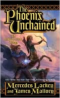Mercedes Lackey: The Phoenix Unchained (Enduring Flame Series #1)