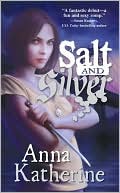 Book cover image of Salt and Silver by Anna Katherine