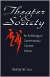 Haiping Yan: Theater and Society: An Anthology of Contemporary Chinese Drama