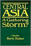 Boris Z. Rumer: Central Asia: A Gathering Storm?