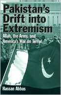 Hassan Abbas: Pakistan's Drift into Extremism: Allah, the Army and America's War on Terror
