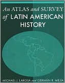 Book cover image of An Atlas and Survey of Latin American History by Michael J. LaRosa