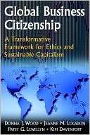 Book cover image of Global Business Citizenship: A Transformative Framework for Ethics and Sustainable Capitalism by Donna J. Wood