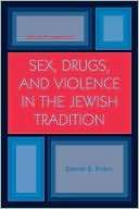 Book cover image of Sex, Drugs, and Violence in Jewish Tradition: Moral Perspectives by Daniel B. Kohn