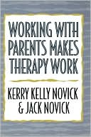 Book cover image of Working With Parents Makes Therapy Work by Kerry Kelly Novick