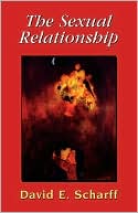 David E. Scharff: The Sexual Relationship: An Object Relations View of Sex and the Family
